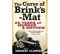 The Curse of Brink's-Mat: Twenty-five years of Murder and Mayhem by Clarkson, Wensley (February 28, 2013) Paperback