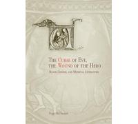 The Curse of Eve, the Wound of the Hero: Blood, Gender, and Medieval Literature (The Middle Ages Series)