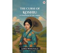 The Curse Of KoshiuA Chronicle Of Old Japan (Edition1)