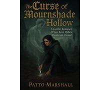 The Curse Of Mournshade Hollow: A Gothic Romance Where Love Defies Death and Curses!