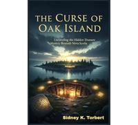 THE CURSE OF OAK ISLAND: Unraveling the Hidden Treasure Mystery Beneath Nova Scotia (Canada's Past)