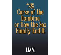 The Curse of the Bambino or How the Sox Finally End It