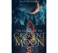 The Curse of the Crescent Moon (Coven Cove)