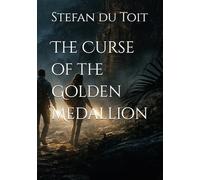 The Curse of the Golden Medallion (The Cursed Medallions)