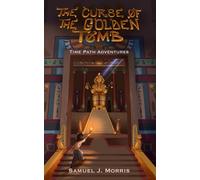 The Curse of the Golden Tomb: An Egyptian Time Path Adventure (Time Path Adventures)
