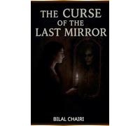 The Curse of the Last Mirror