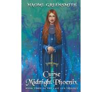 The Curse of the Midnight Phoenix: Book Three of The Last Lux Trilogy