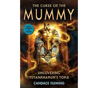 The Curse of the Mummy: Uncovering Tutankhamun's Tomb