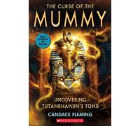 The Curse of the Mummy: Uncovering Tutankhamun's Tomb (Scholastic Focus) (True Stories in Focus)