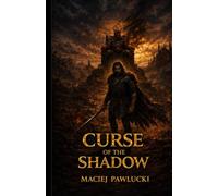 The Curse of the Shadow: An Epic Dark Fantasy Short Story