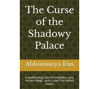 The Curse of the Shadowy Palace: A Spellbinding Tale of Forbidden Love, Ancient Magic, and a Love That Defied Death