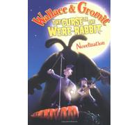 The Curse of the Were-rabbit: Novelization (Wallace And Gromit)