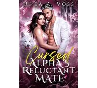 The Cursed Alpha's Reluctant Mate: A Forbidden Love Marriage of Convenience Age Gap Human Shifter Romance