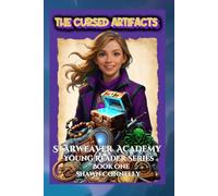 The Cursed Artifacts: Starweaver Academy Young Reader Series Book One