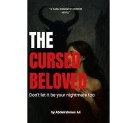 The Cursed Beloved: A Dark Romantic Tale of Obsession, Fear, and an Ancient Curse