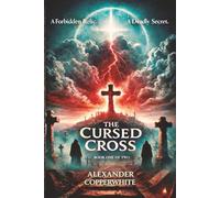The Cursed Cross - Book 1 of 2: A Forbidden Relic. A Deadly Secret (The Vatican Archives)