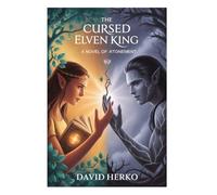 The Cursed Elven King: A Novel of Atonement (Fantasy & Romantic Novels)