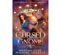 The Cursed Gnome: 7 (Izzie Berens: Arcane Enforcer)