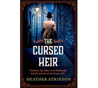 The Cursed Heir: A chilling, gripping historical mystery from bestseller Heather Atkinson (The Alardyce Series, 2)