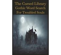 The Cursed Library Gothic Word Search for Troubled Souls: Haunting Puzzles from a Cursed Library of Secrets, Witchcraft, and Dark Romance, 60 ... (The Dark Realms Word Search Collection)
