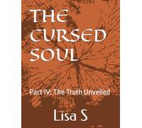 THE CURSED SOUL: Part IV: The Truth Unveiled