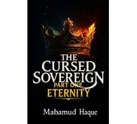 The Cursed Sovereign PART I: Eternity