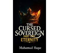 The Cursed Sovereign PART I: Eternity (The Sovereign Saga)