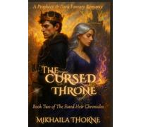 The Cursed Throne: A Prophecy & Dark Fantasy Romance (The Fated Heir Chronicles)