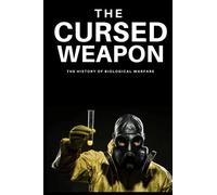 The Cursed Weapon: The history of biological warfare