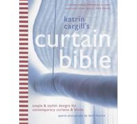 The Curtain Bible: Simple and Stylish Designs for Contemporary Curtains and Blinds