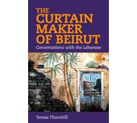 The Curtain Maker of Beirut: Conversations with the Lebanese