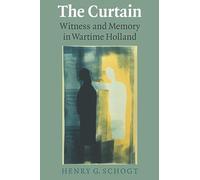 The Curtain: Witness and Memory in Wartime Holland (Life Writing)
