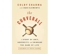 The Curveball: A Story of Grit, Adversity, and Winning the Game of Life