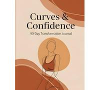 The Curves & Confidence Log: A 90-Day Healthy Weight Gain Journal: Muscle Building Tracker for Women with 6-Meal Surplus Food Logs, Progressive ... Reflection & Body Transformation Milestones