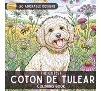 The Custest Coton de Tulear Coloring Book for All Ages: 50 Adorable Dog Designs for Relaxation and Stress Relief