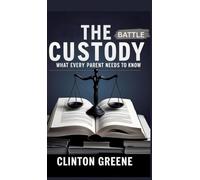 The Custody Battle: What Every Parent Should Know