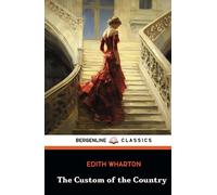 The Custom of the Country: A Classic American Literary Masterpiece (Annotated)