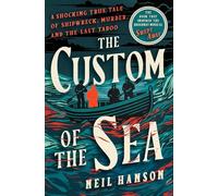 The Custom of the Sea: A Shocking True Tale of Shipwreck, Murder, and the Last Taboo