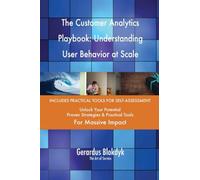 The Customer Analytics Playbook: Understanding User Behavior at Scale