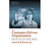 The Customer-Driven Organization : Employing the Kano Model