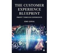 The Customer Experience Blueprint: Profit Through Experience