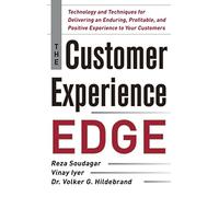 The Customer Experience Edge: Technology and Techniques for Delivering an Enduring, Profitable and Positive Experience to Your Customers (BUSINESS BOOKS)