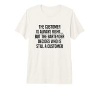 The Customer is Always Right Bartender Premium T-Shirt