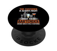 The Customer Is Always Right But The Bartender PopSockets Adhesive PopGrip