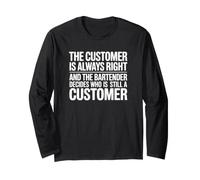 The Customer is Always Right - Funny Bartender Long Sleeve T-Shirt