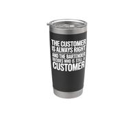 The Customer is Always Right - Funny Bartender Stainless Steel Insulated Tumbler
