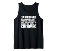 The Customer is Always Right - Funny Bartender Tank Top