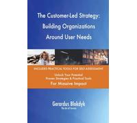 The Customer-Led Strategy: Building Organizations Around User Needs