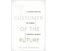 The Customer of the Future, Blake Morgan, Hardbac