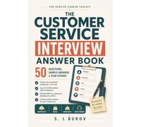 The Customer Service Interview Answer Book: 50 Questions, Sample Answers, and STAR Stories for Hospitality, Retail, Front Desk, and Guest-Service Jobs (The Service Career Toolkit)